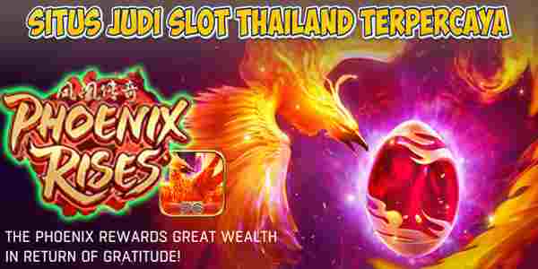 Situs Judi Slot Thailand Terpercaya Super Gacor Gampang Menang Phoenix Rises